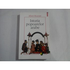 ISTORIA POPOARELOR ARABE - Albert HOURANI